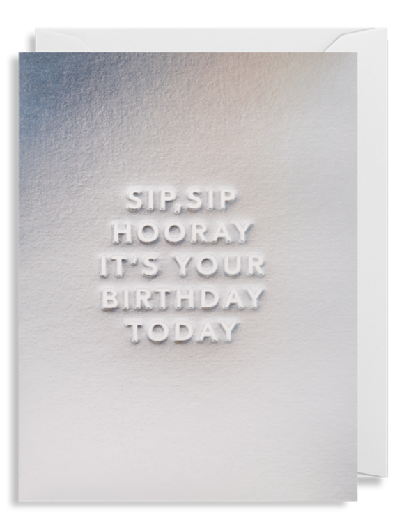Sip, Sip Hooray It’s Your Birthday Today - Mini Card