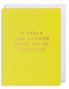 It Feels Like Summer When We’re Together - Mini Card