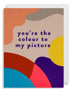 You're the Colour to my Picture - Mini Card