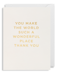 You Make The World Such a Wonderful Place - Mini Card