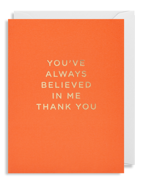 You’ve Always Believed In Me Thank You - Mini Card