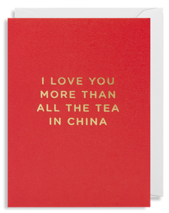 I Love You More Than All The Tea In China - Mini Card